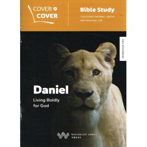 Cover To Cover - Daniel: Living Boldly For God By Waverly Abbey Trust